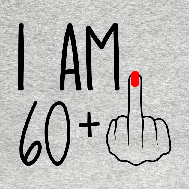 I Am 60 Plus 1 Middle Finger For A 61st Birthday by ErikBowmanDesigns